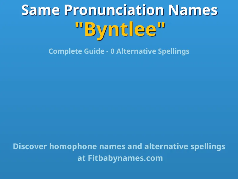 Infographic: Byntlee same pronunciation names, similar names, and homophone names