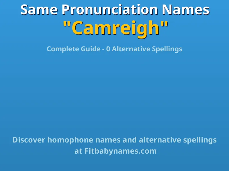 Infographic: Camreigh same pronunciation names, similar names, and homophone names