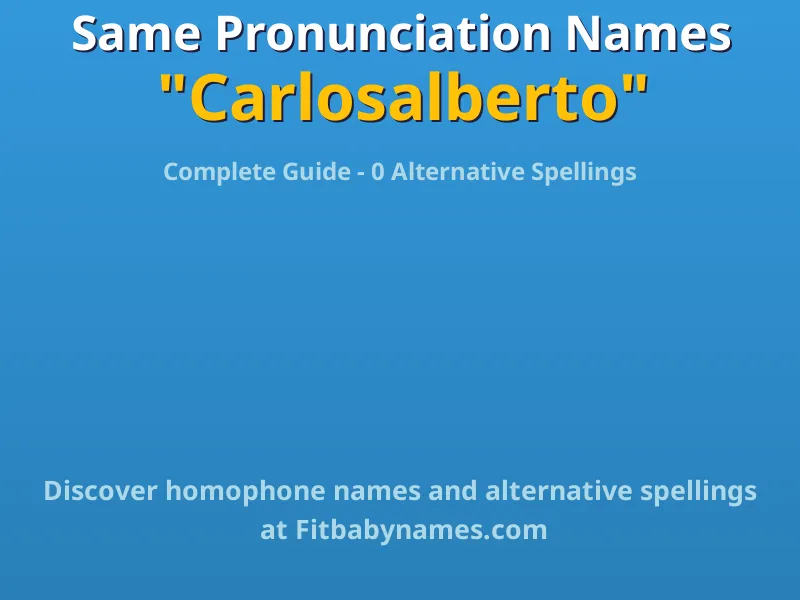Infographic: Carlosalberto same pronunciation names, similar names, and homophone names