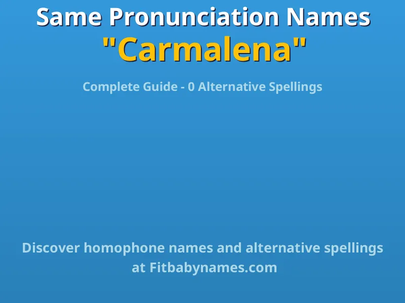 Infographic: Carmalena same pronunciation names, similar names, and homophone names