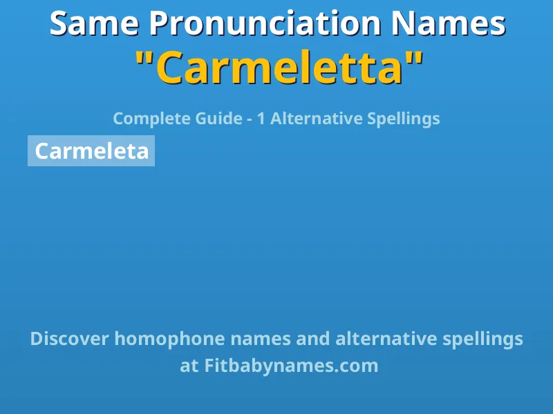 Infographic: Carmeletta same pronunciation names, similar names, and homophone names