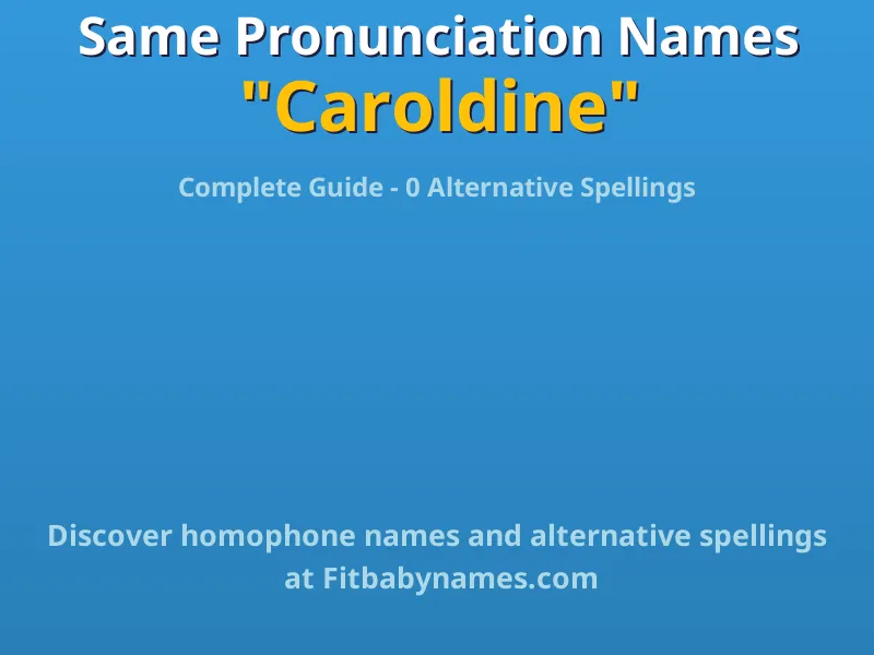 Infographic: Caroldine same pronunciation names, similar names, and homophone names