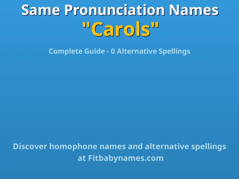 Infographic: Carols same pronunciation names, similar names, and homophone names