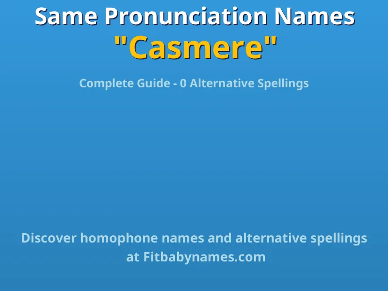Infographic: Casmere same pronunciation names, similar names, and homophone names