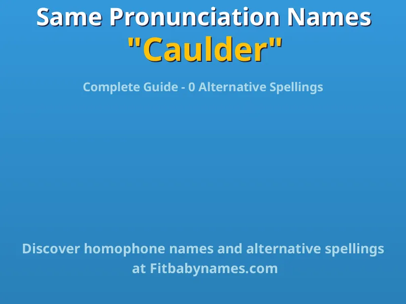 Infographic: Caulder same pronunciation names, similar names, and homophone names