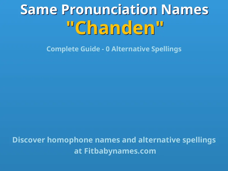 Infographic: Chanden same pronunciation names, similar names, and homophone names