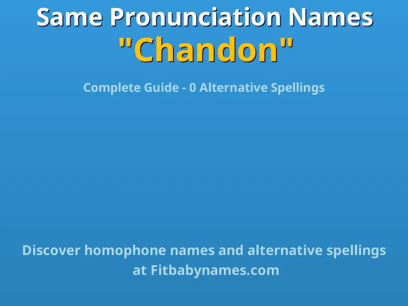 Infographic: Chandon same pronunciation names, similar names, and homophone names