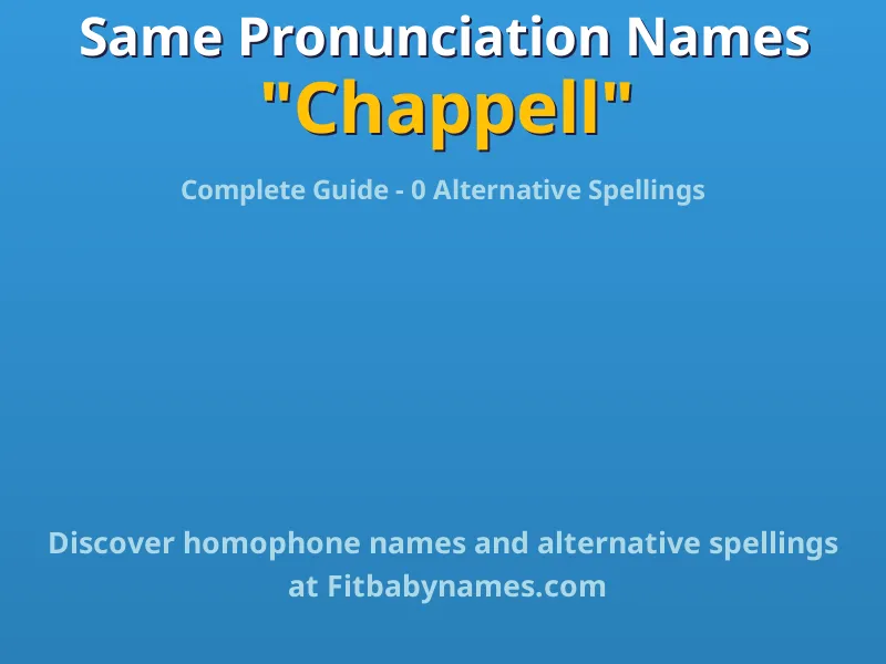 Infographic: Chappell same pronunciation names, similar names, and homophone names