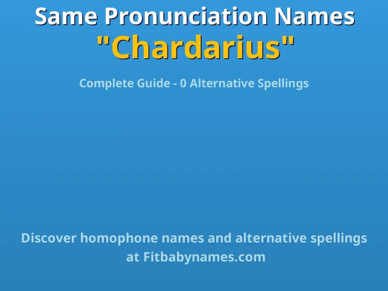 Infographic: Chardarius same pronunciation names, similar names, and homophone names