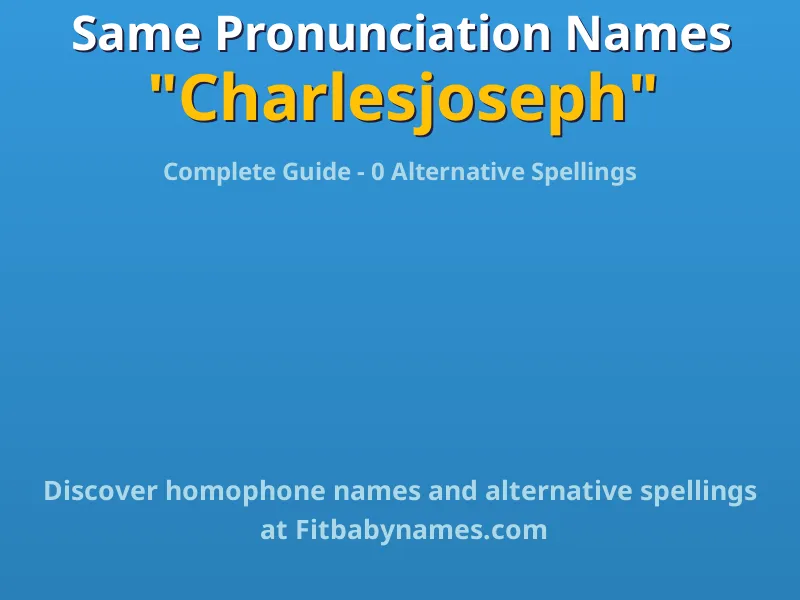 Infographic: Charlesjoseph same pronunciation names, similar names, and homophone names