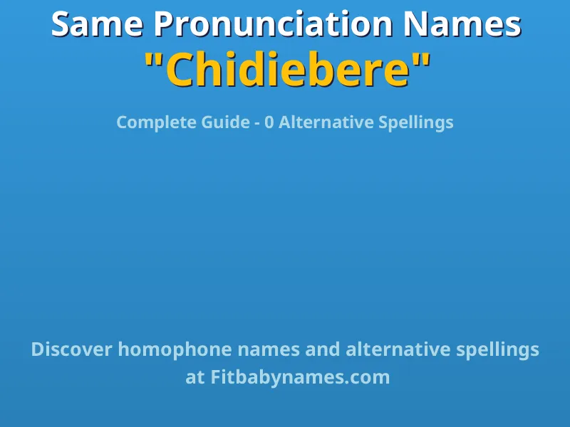 Infographic: Chidiebere same pronunciation names, similar names, and homophone names