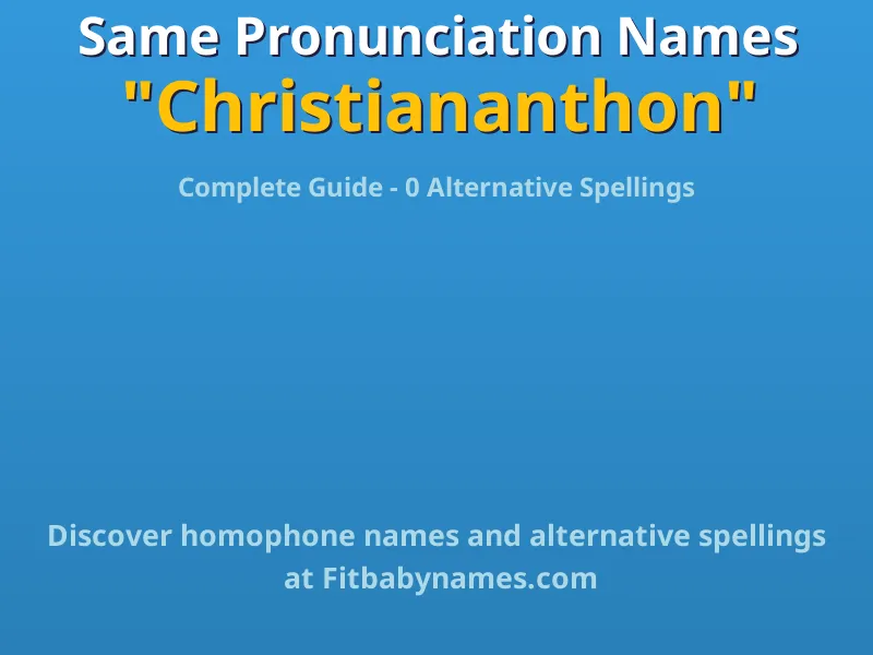 Infographic: Christiananthon same pronunciation names, similar names, and homophone names