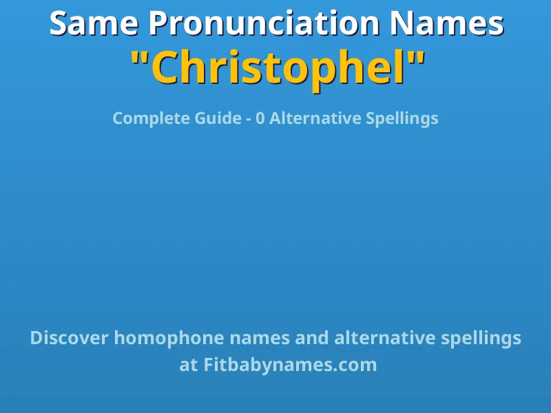 Infographic: Christophel same pronunciation names, similar names, and homophone names