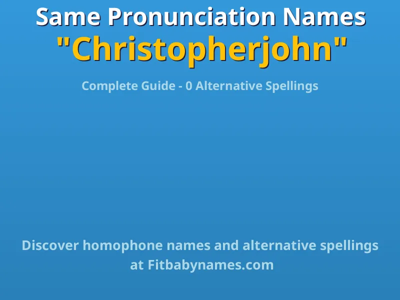 Infographic: Christopherjohn same pronunciation names, similar names, and homophone names