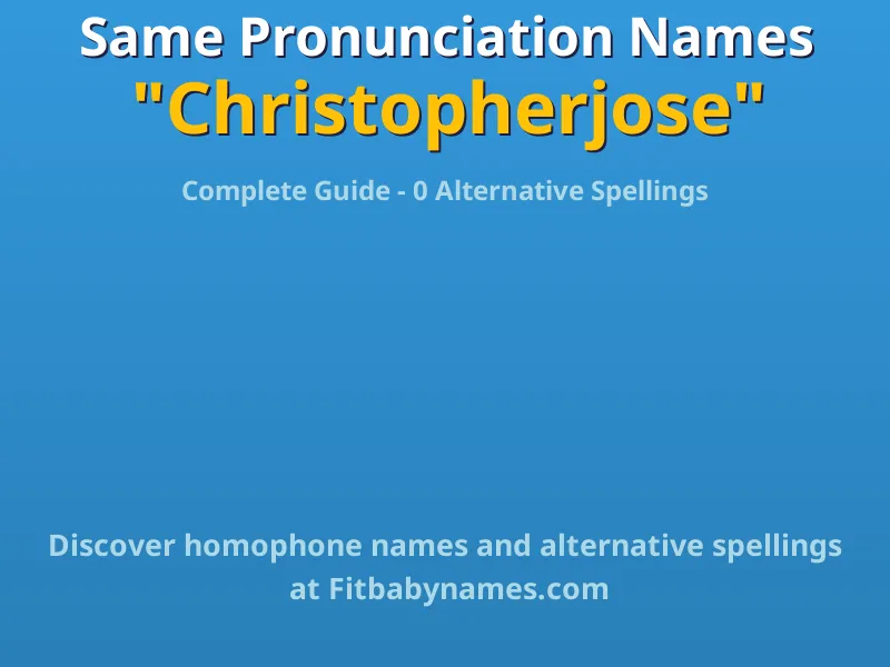 Infographic: Christopherjose same pronunciation names, similar names, and homophone names