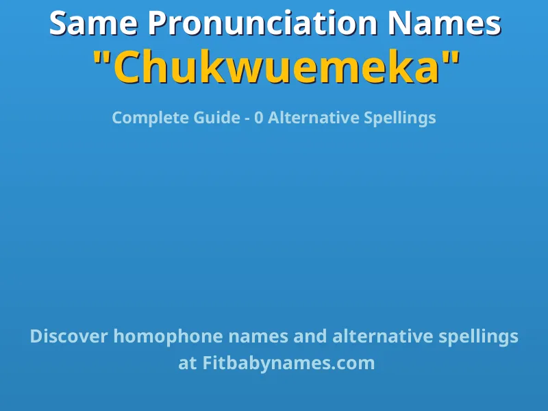 Infographic: Chukwuemeka same pronunciation names, similar names, and homophone names
