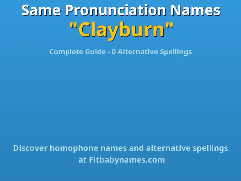 Infographic: Clayburn same pronunciation names, similar names, and homophone names