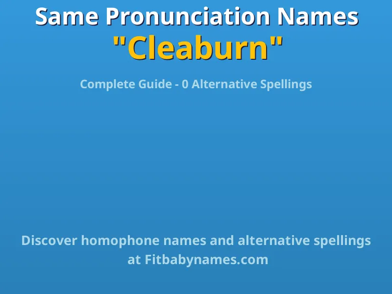 Infographic: Cleaburn same pronunciation names, similar names, and homophone names