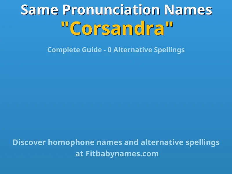 Infographic: Corsandra same pronunciation names, similar names, and homophone names