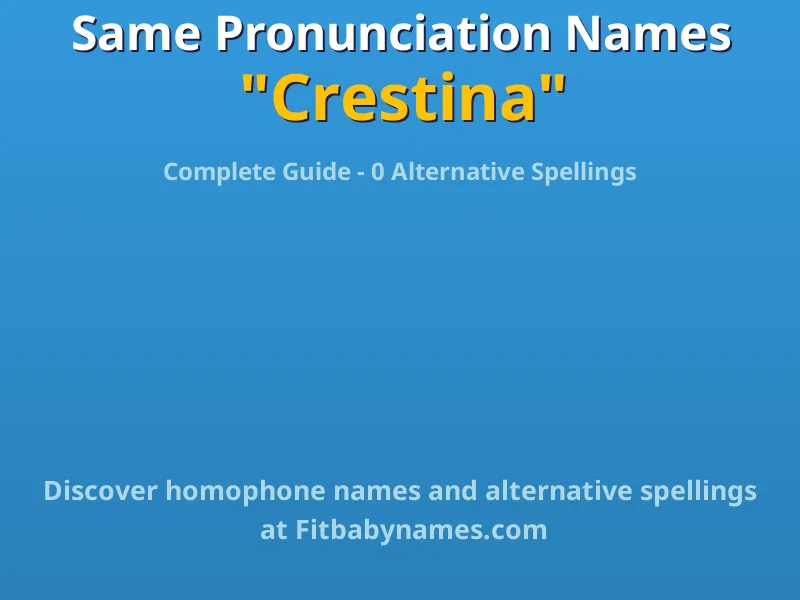Infographic: Crestina same pronunciation names, similar names, and homophone names