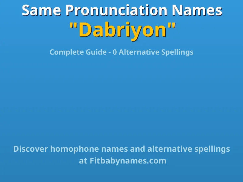 Infographic: Dabriyon same pronunciation names, similar names, and homophone names