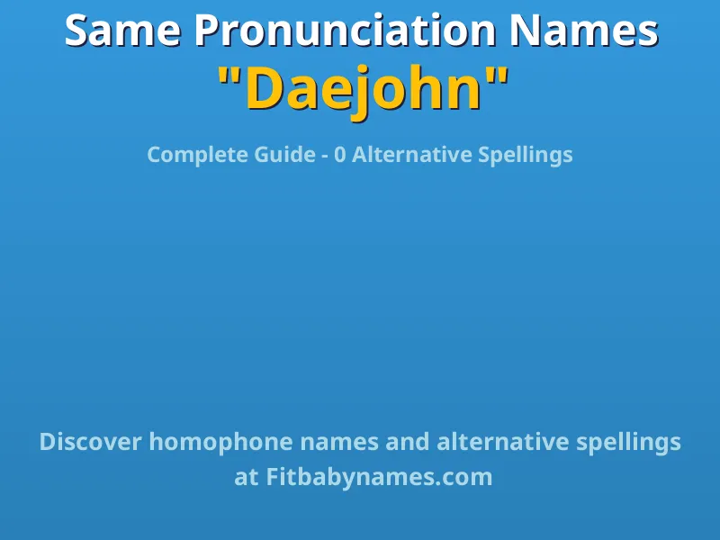 Infographic: Daejohn same pronunciation names, similar names, and homophone names