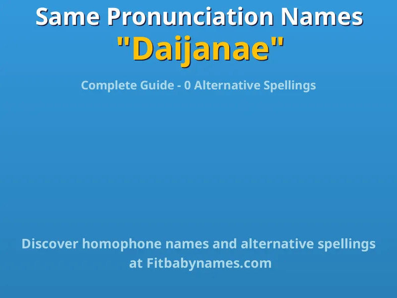 Infographic: Daijanae same pronunciation names, similar names, and homophone names