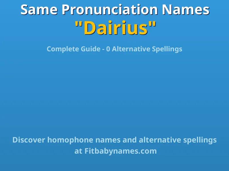 Infographic: Dairius same pronunciation names, similar names, and homophone names