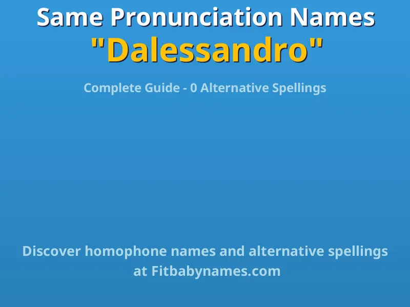 Infographic: Dalessandro same pronunciation names, similar names, and homophone names