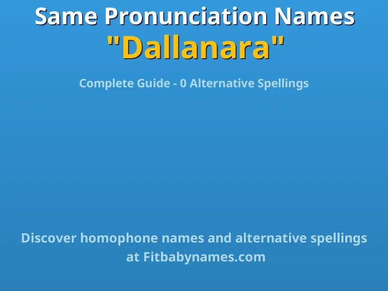 Infographic: Dallanara same pronunciation names, similar names, and homophone names