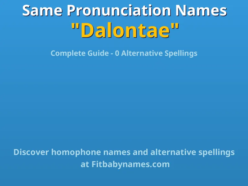 Infographic: Dalontae same pronunciation names, similar names, and homophone names