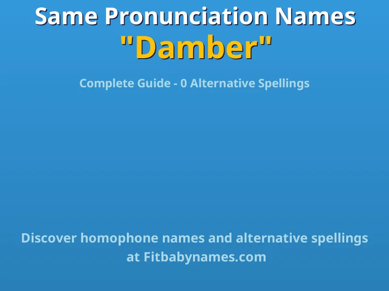 Infographic: Damber same pronunciation names, similar names, and homophone names