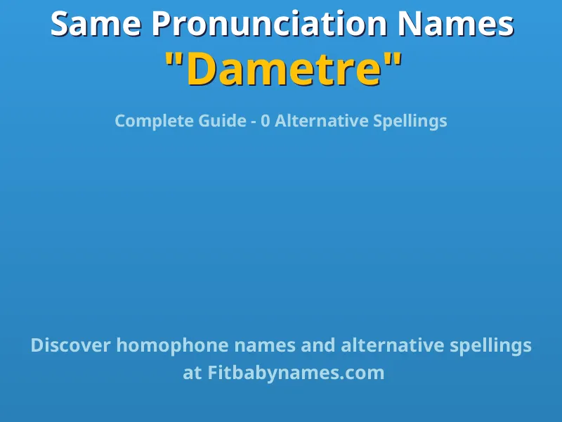 Infographic: Dametre same pronunciation names, similar names, and homophone names