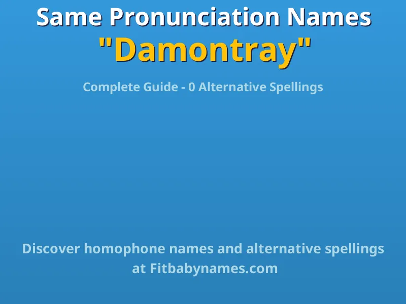 Infographic: Damontray same pronunciation names, similar names, and homophone names