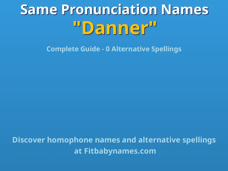 Infographic: Danner same pronunciation names, similar names, and homophone names