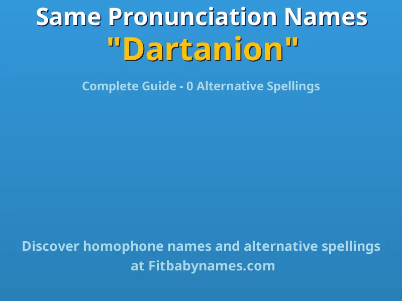 Infographic: Dartanion same pronunciation names, similar names, and homophone names