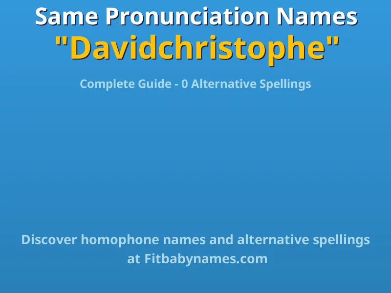 Infographic: Davidchristophe same pronunciation names, similar names, and homophone names
