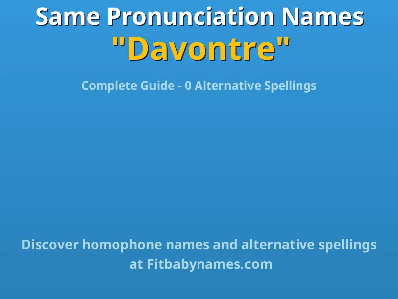 Infographic: Davontre same pronunciation names, similar names, and homophone names