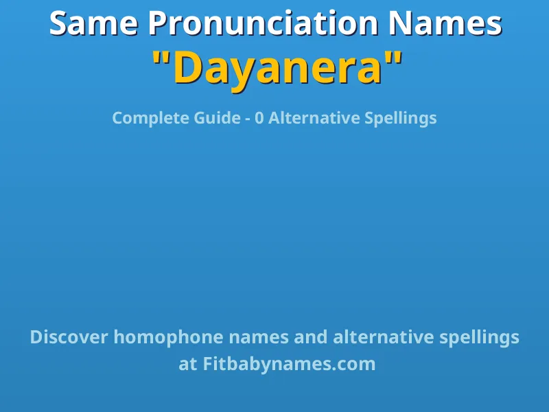 Infographic: Dayanera same pronunciation names, similar names, and homophone names