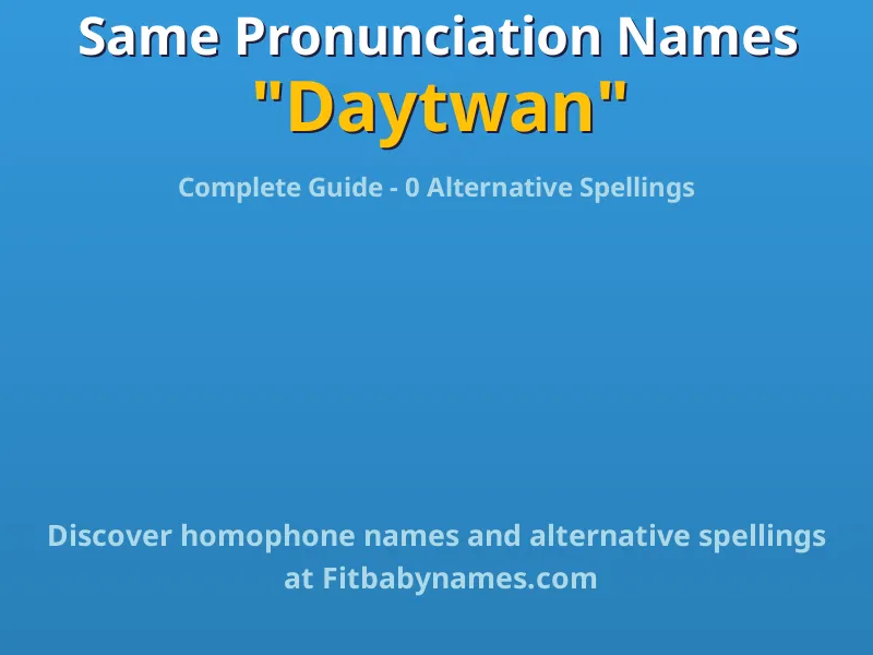 Infographic: Daytwan same pronunciation names, similar names, and homophone names