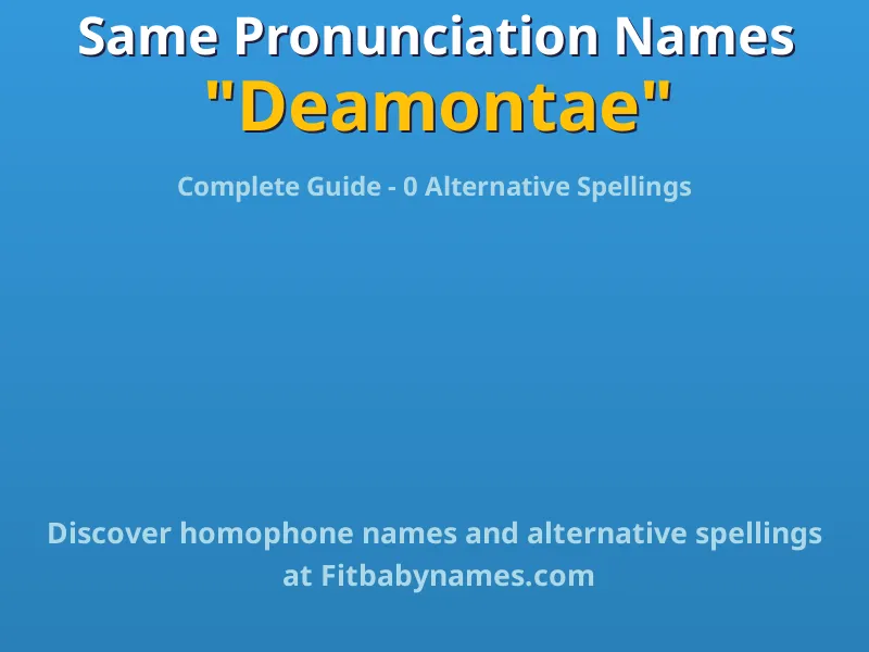 Infographic: Deamontae same pronunciation names, similar names, and homophone names