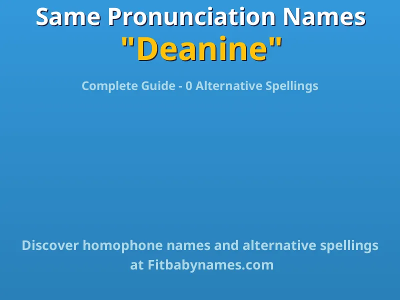 Infographic: Deanine same pronunciation names, similar names, and homophone names