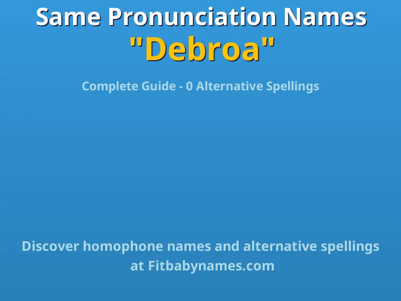 Infographic: Debroa same pronunciation names, similar names, and homophone names