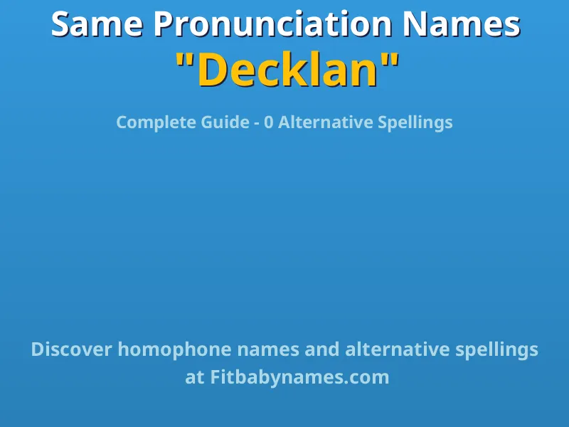 Infographic: Decklan same pronunciation names, similar names, and homophone names