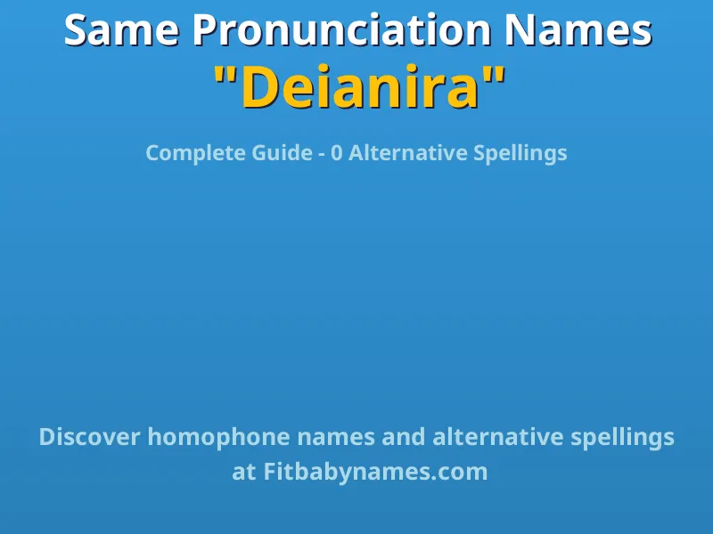 Infographic: Deianira same pronunciation names, similar names, and homophone names