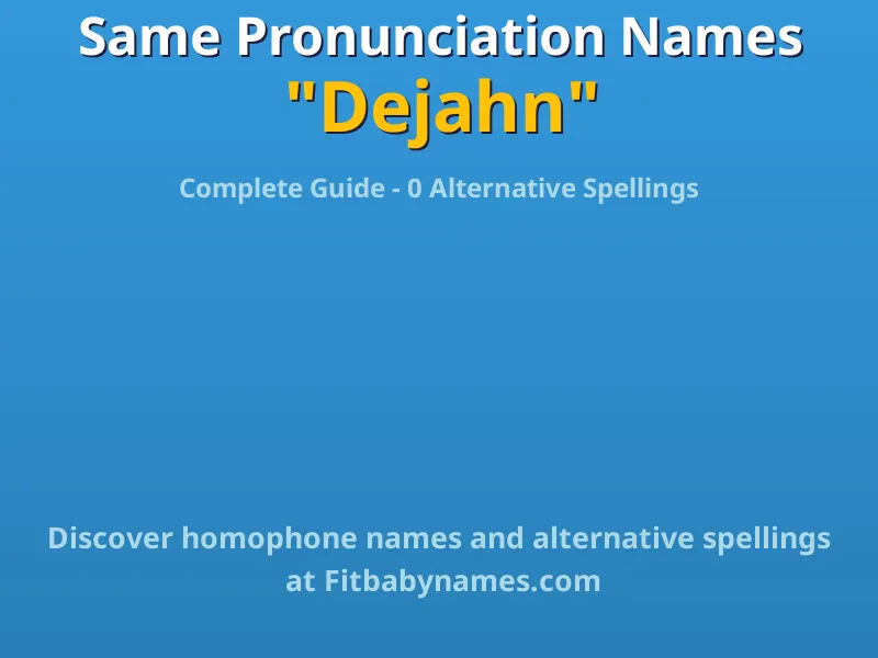 Infographic: Dejahn same pronunciation names, similar names, and homophone names