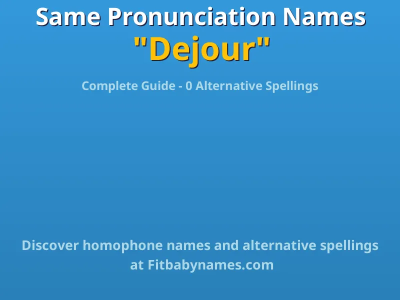 Infographic: Dejour same pronunciation names, similar names, and homophone names