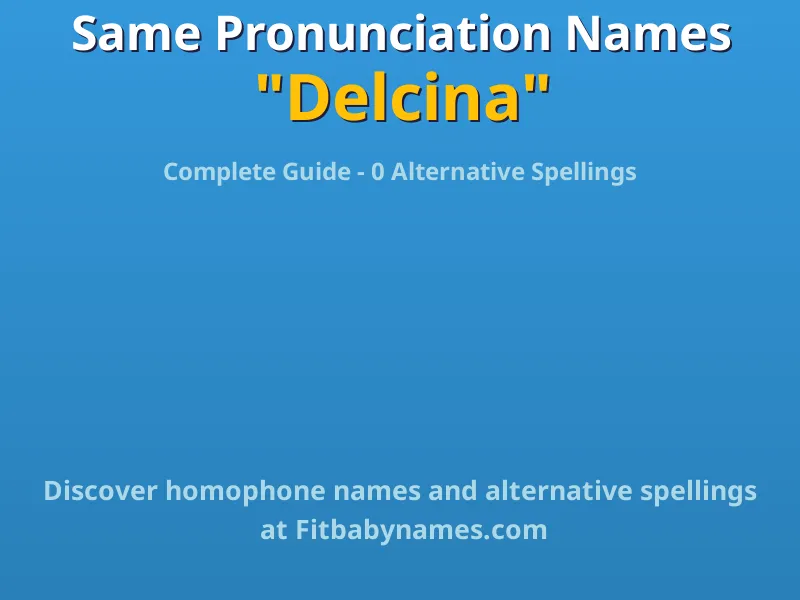 Infographic: Delcina same pronunciation names, similar names, and homophone names