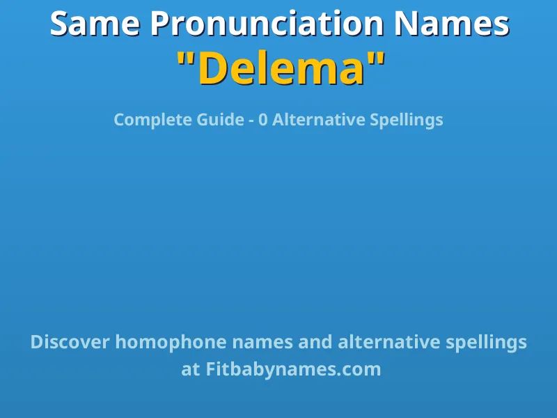 Infographic: Delema same pronunciation names, similar names, and homophone names