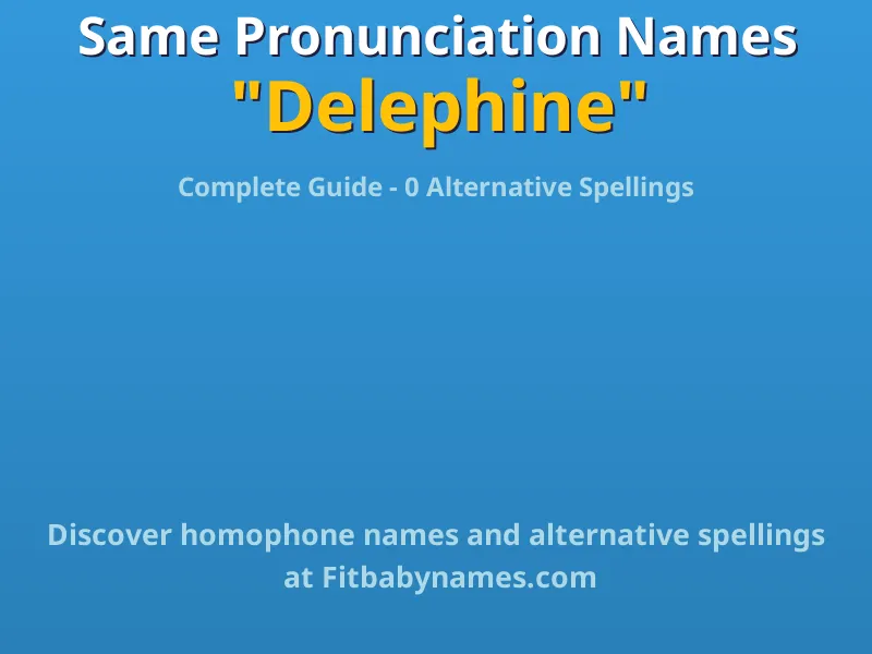 Infographic: Delephine same pronunciation names, similar names, and homophone names